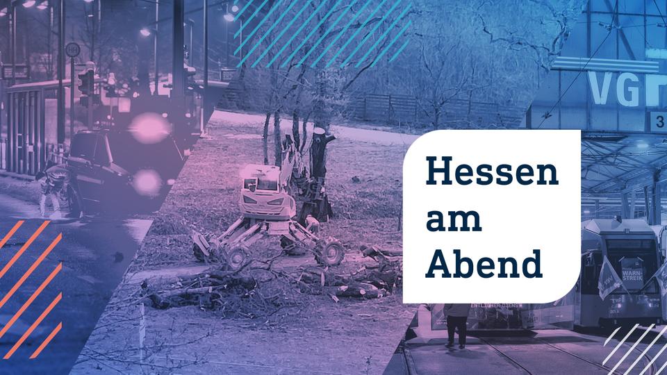 Hessen am Abend: Neue Warnstreiks im Nahverkehr - und das Ende der "Käferinsel"